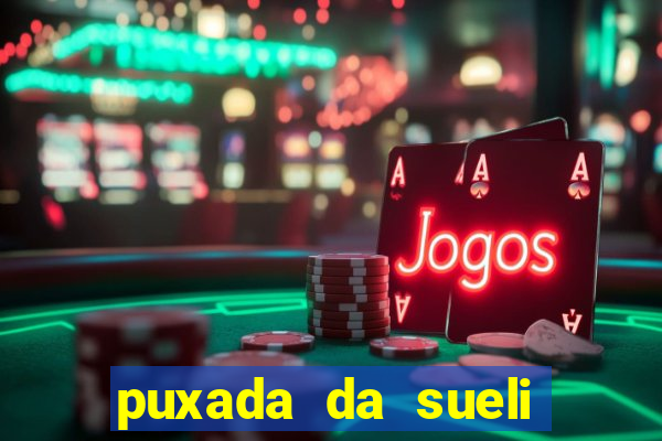 puxada da sueli jogo do bicho